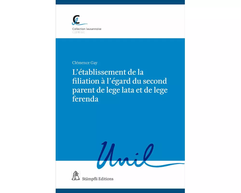 L’établissement de la filiation à l’égard du second parent de lege lata et de lege ferenda