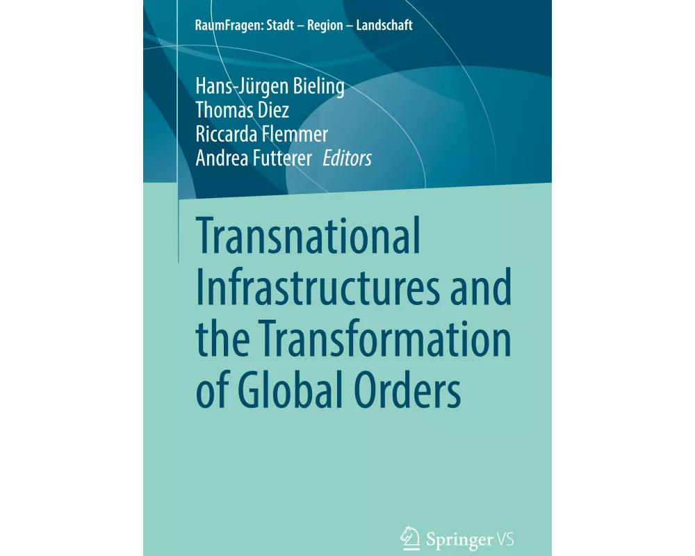 Transnational Infrastructures and the Transformation of Global Orders