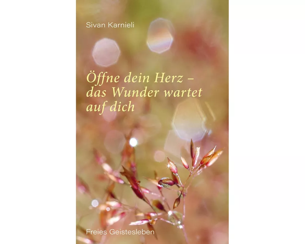 Öffne dein Herz – das Wunder wartet auf dich