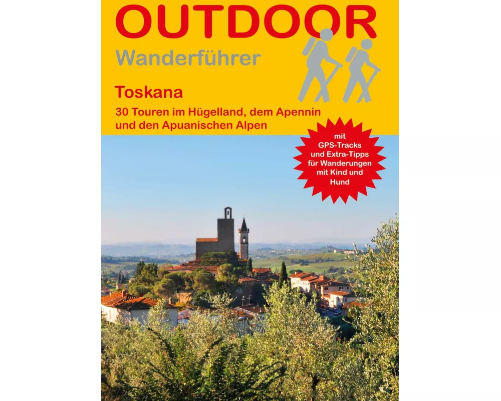 Toskana 30 Touren im Hügelland, dem Apennin und den Apuanischen Alpen