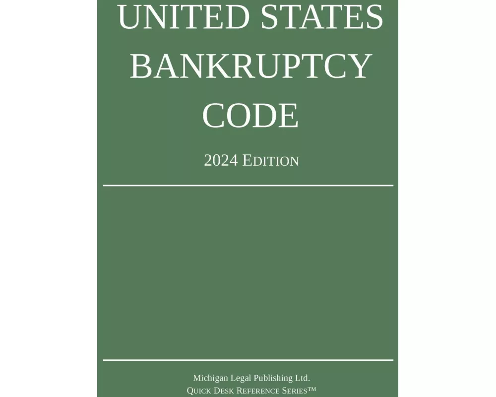 United States Bankruptcy Code; 2024 Edition
