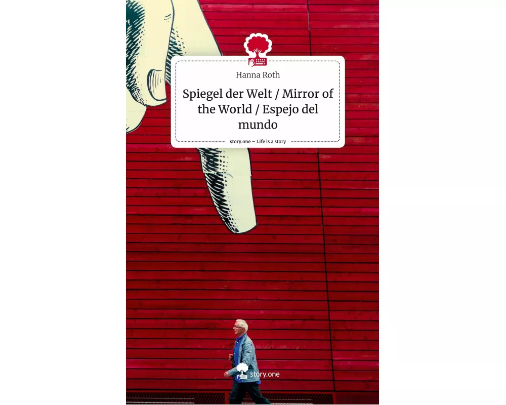 Spiegel der Welt / Mirror of the World / Espejo del mundo. Life is a Story - story.one