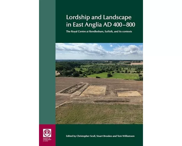 Lordship and Landscape in East Anglia AD400-800