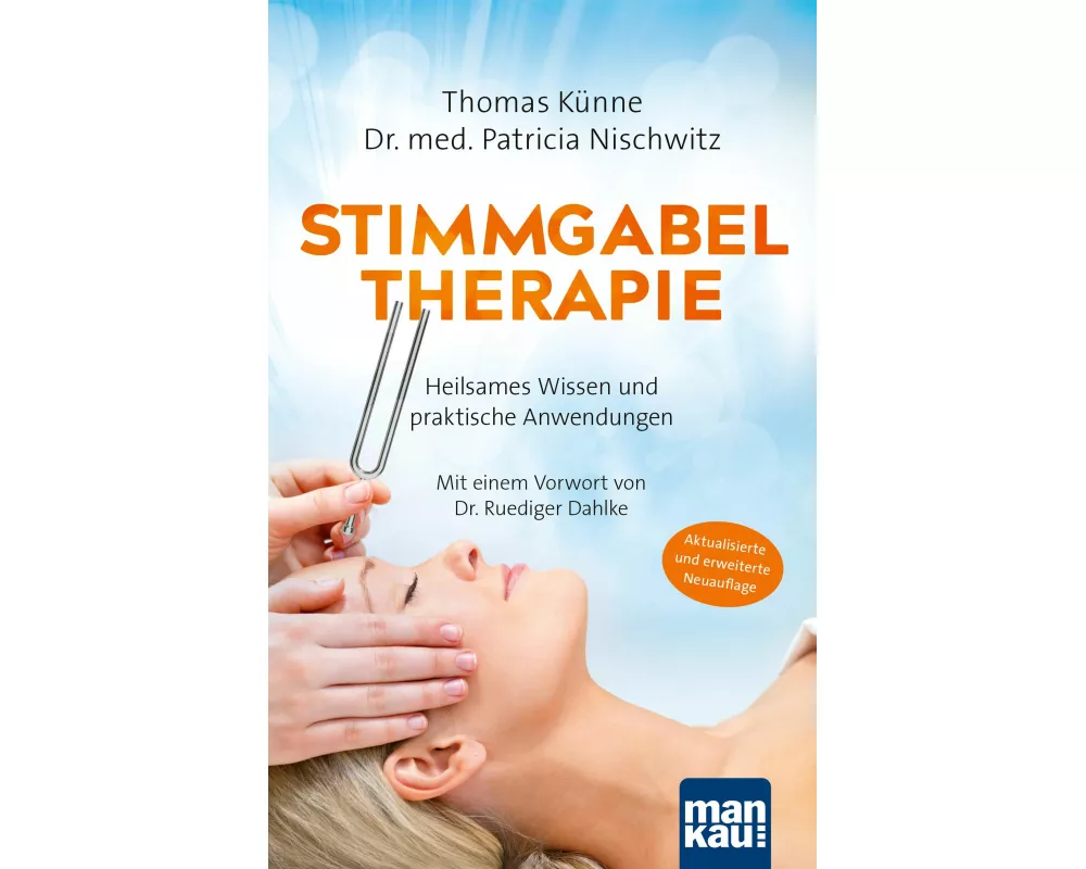 Stimmgabeltherapie. Heilsames Wissen und praktische Anwendungen