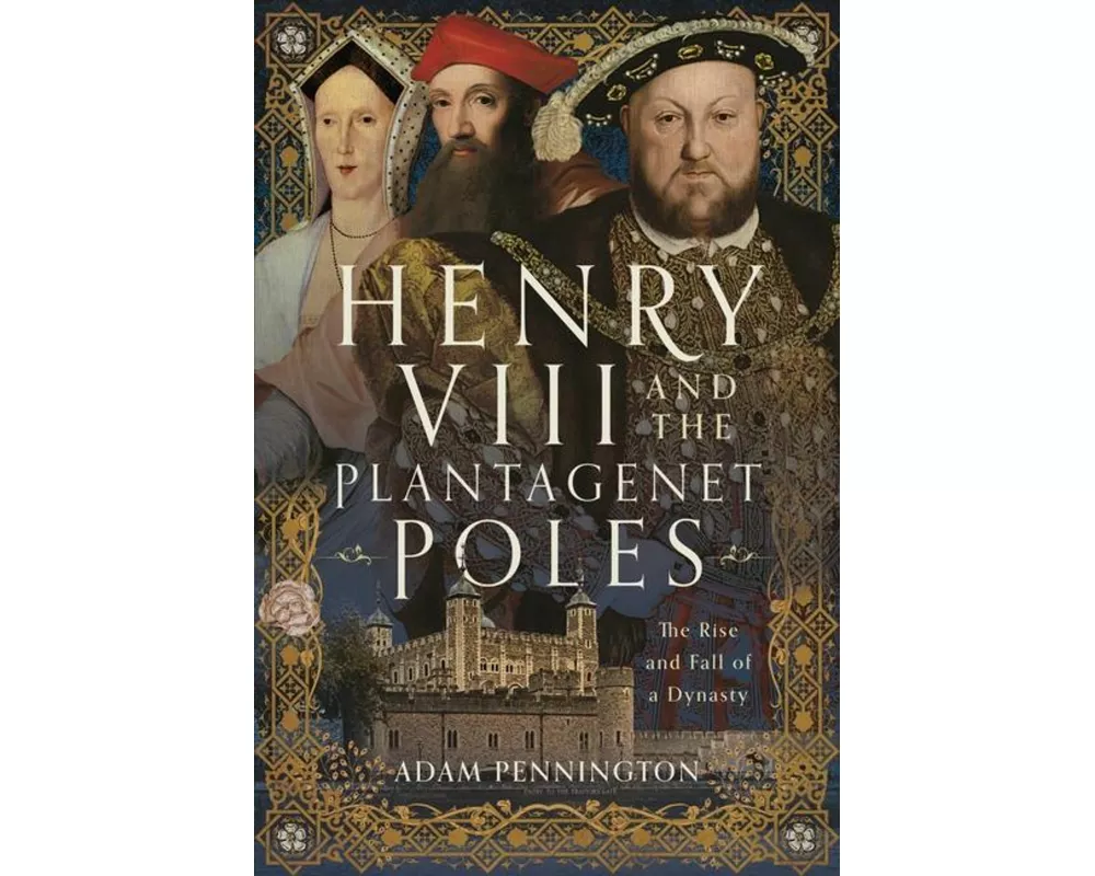 Henry VIII and the Plantagenet Poles