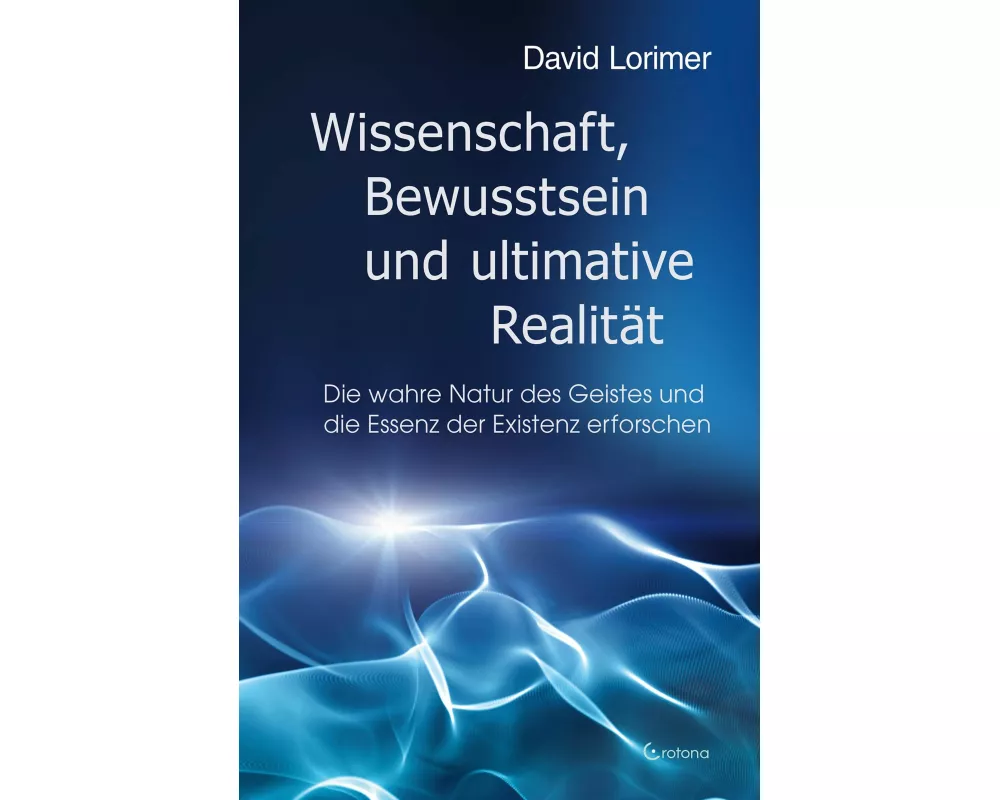 Wissenschaft, Bewusstsein und ultimative Realität