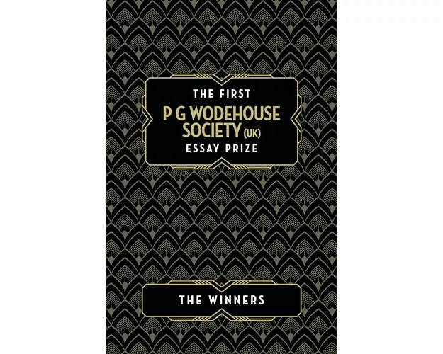 The First P G Wodehouse Society (UK) Essay Prize