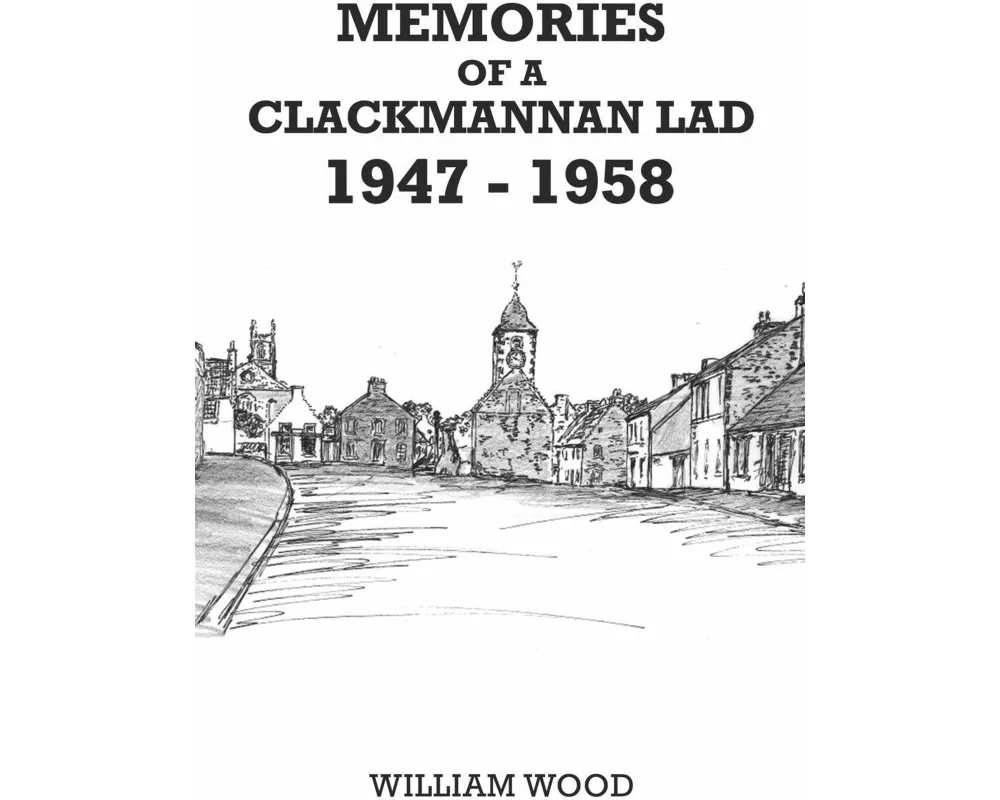 Memories of a Clackmannan Lad 1947 - 1958