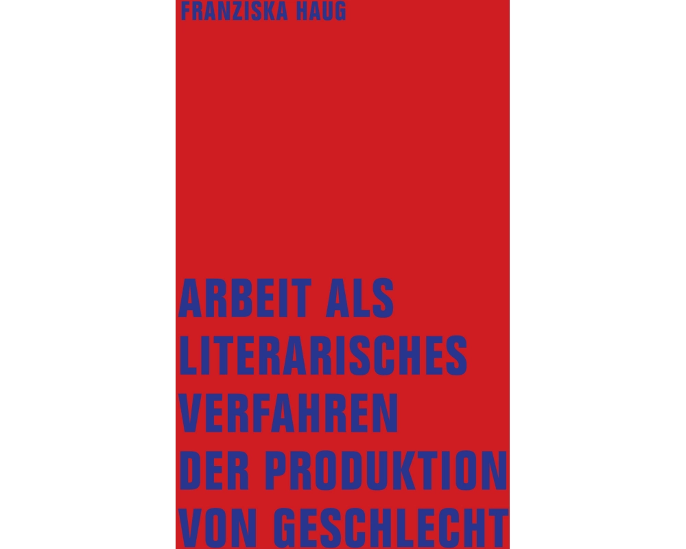 Arbeit als literarisches Verfahren der Produktion von Geschlecht