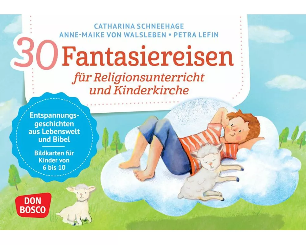 30 Fantasiereisen für Religionsunterricht und Kinderkirche