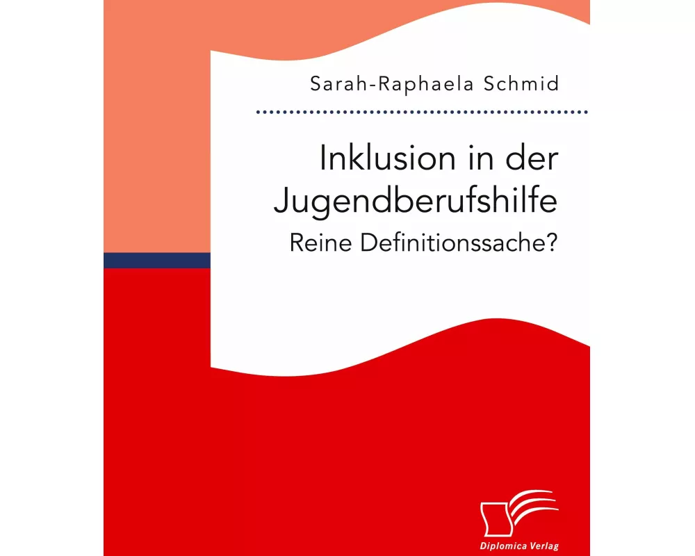 Inklusion in der Jugendberufshilfe. Reine Definitionssache?