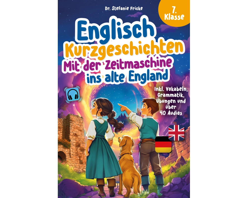 Englisch Kurzgeschichten 7. Klasse | Mit der Zeitmaschine ins alte England | Inkl. Vokabeln, Grammatik, Übungen & Audios | Von Didaktikern entwickelt