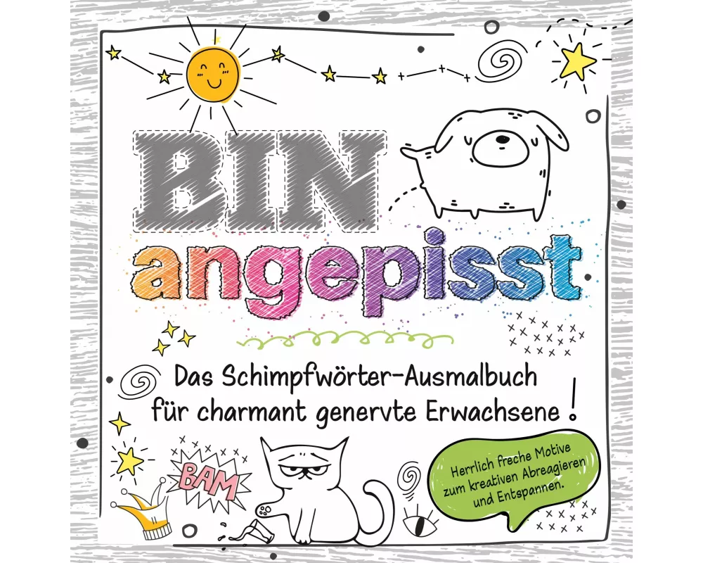 Das frechste Schimpfwörter-Malbuch für charmant genervte Erwachsene