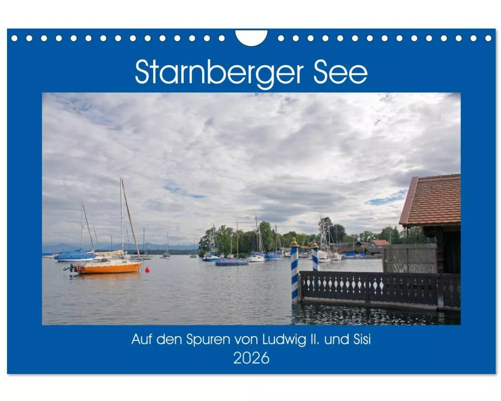 Starnberger See - Auf den Spuren von Ludwig II. und Sisi (Wandkalender 2026 DIN A4 quer), CALVENDO Monatskalender