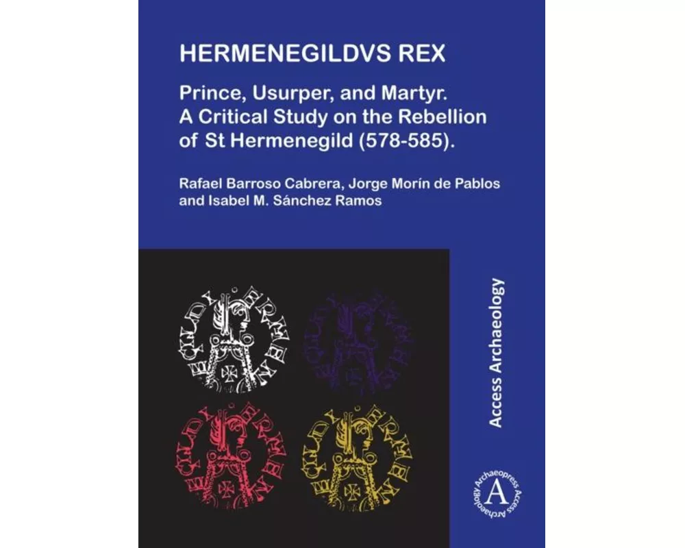 Hermenegildvs Rex: Prince, Usurper, and Martyr