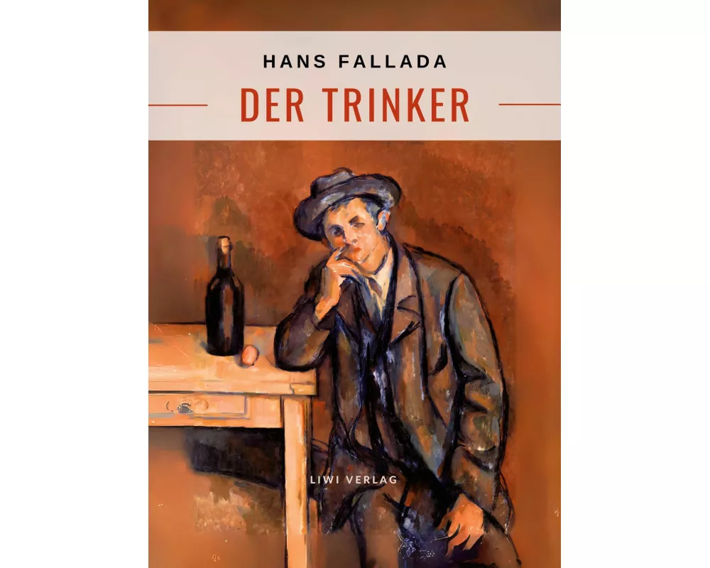 Hans Fallada: Der Trinker. Vollständige Neuausgabe