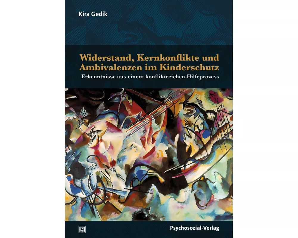 Widerstand, Kernkonflikte und Ambivalenzen im Kinderschutz