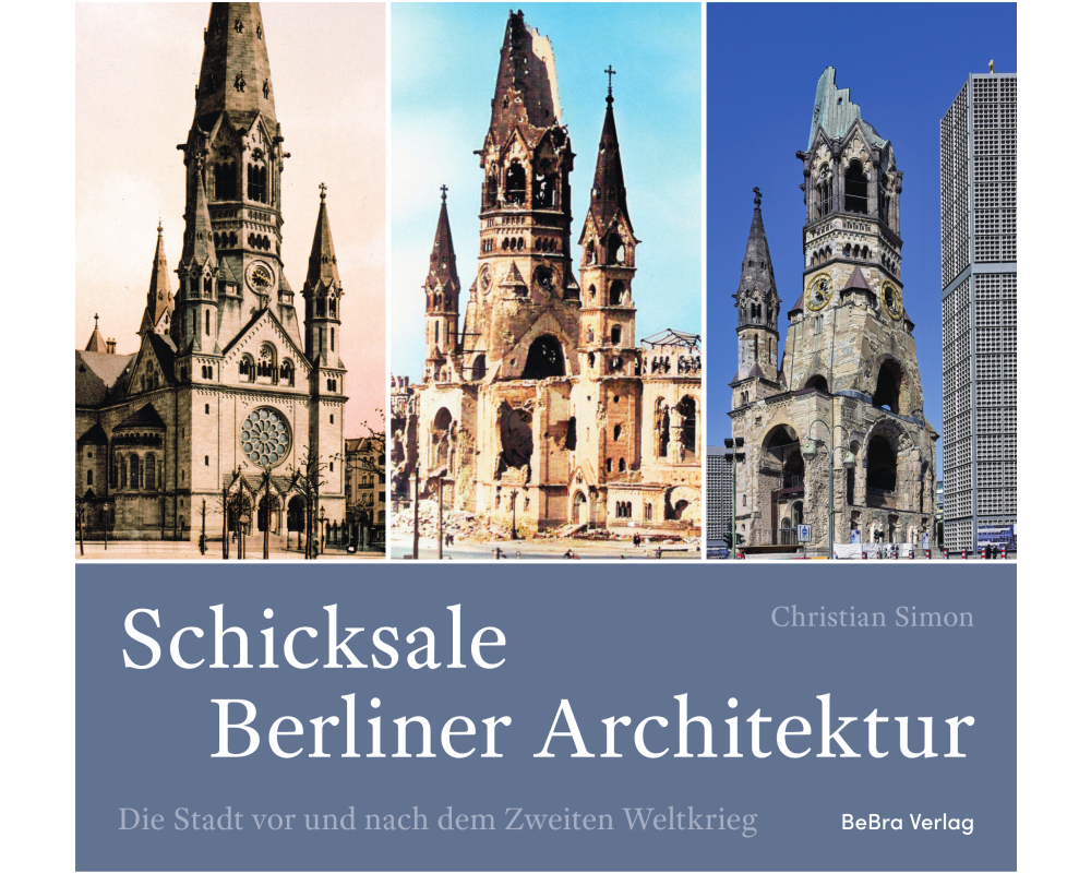 Schicksale Berliner Architektur