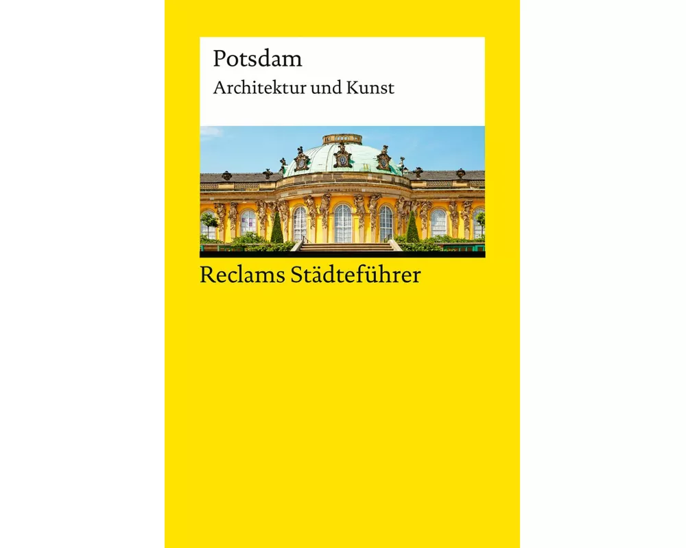 Reclams Städteführer Potsdam. Architektur und Kunst