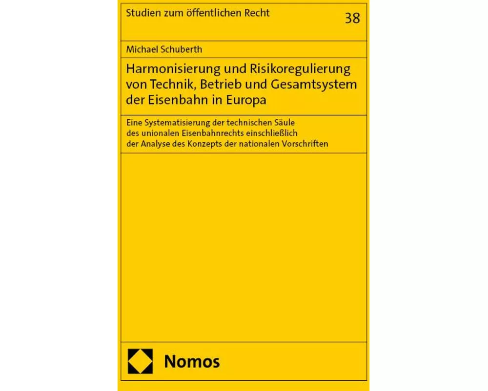 Harmonisierung und Risikoregulierung von Technik, Betrieb und Gesamtsystem der Eisenbahn in Europa