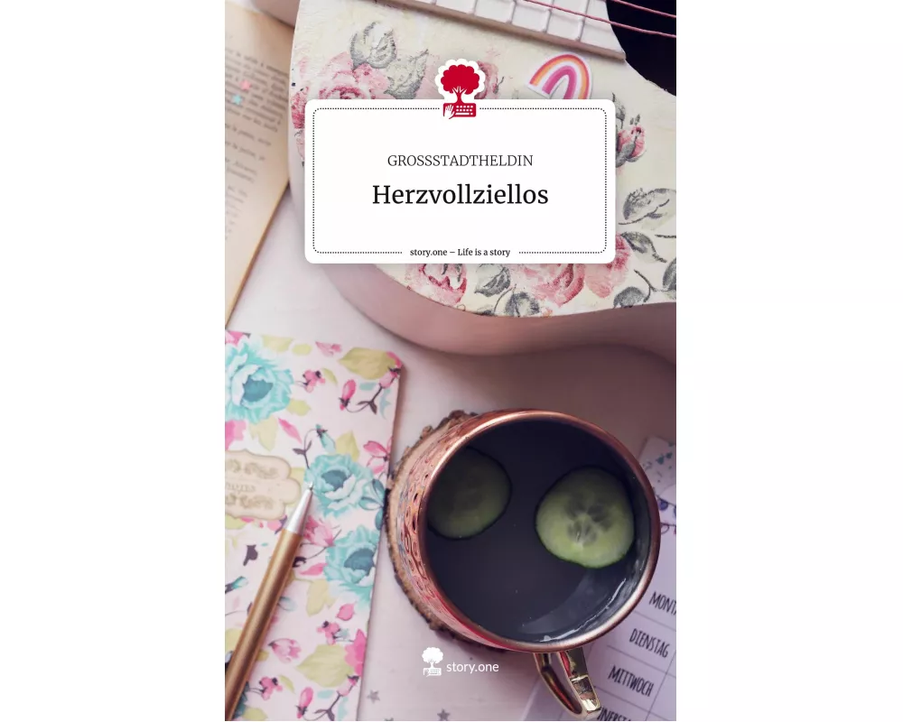 Herzvollziellos. Life is a Story - story.one