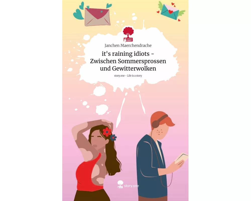 it's raining idiots - Zwischen Sommersprossen und Gewitterwolken. Life is a Story - story.one