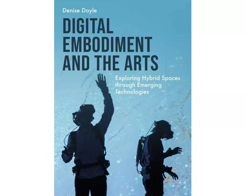 Digital Embodiment and the Arts