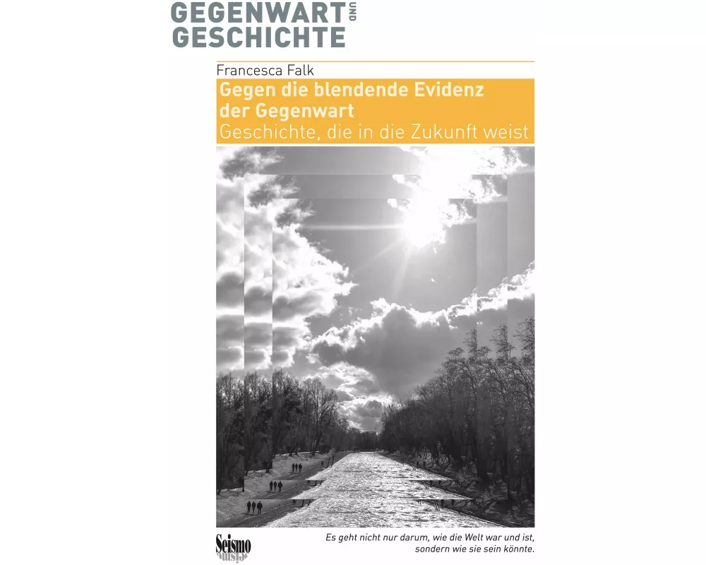 Gegen die blendende Evidenz der Gegenwart