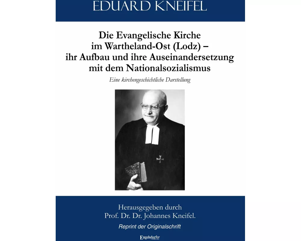 Die Evangelische Kirche im Wartheland-Ost (Lodz) - ihr Aufbau und ihre Auseinandersetzung mit dem Nationalsozialismus