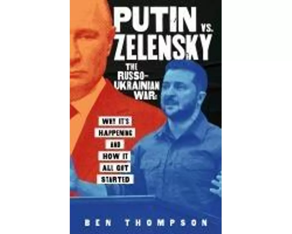 Putin vs. Zelensky: The Russo-Ukrainian War