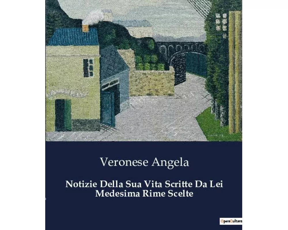 Notizie Della Sua Vita Scritte Da Lei Medesima Rime Scelte