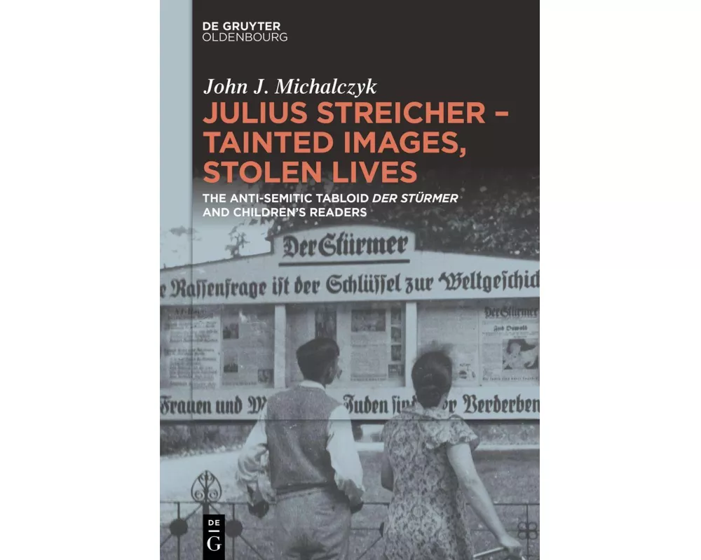 Julius Streicher - Tainted Images, Stolen Lives
