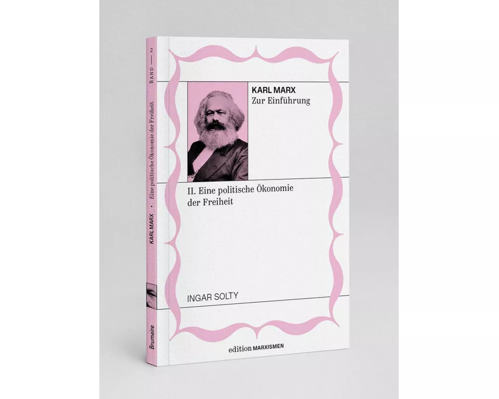 Karl Marx zur Einführung: II. Eine politische Ökonomie der Freiheit