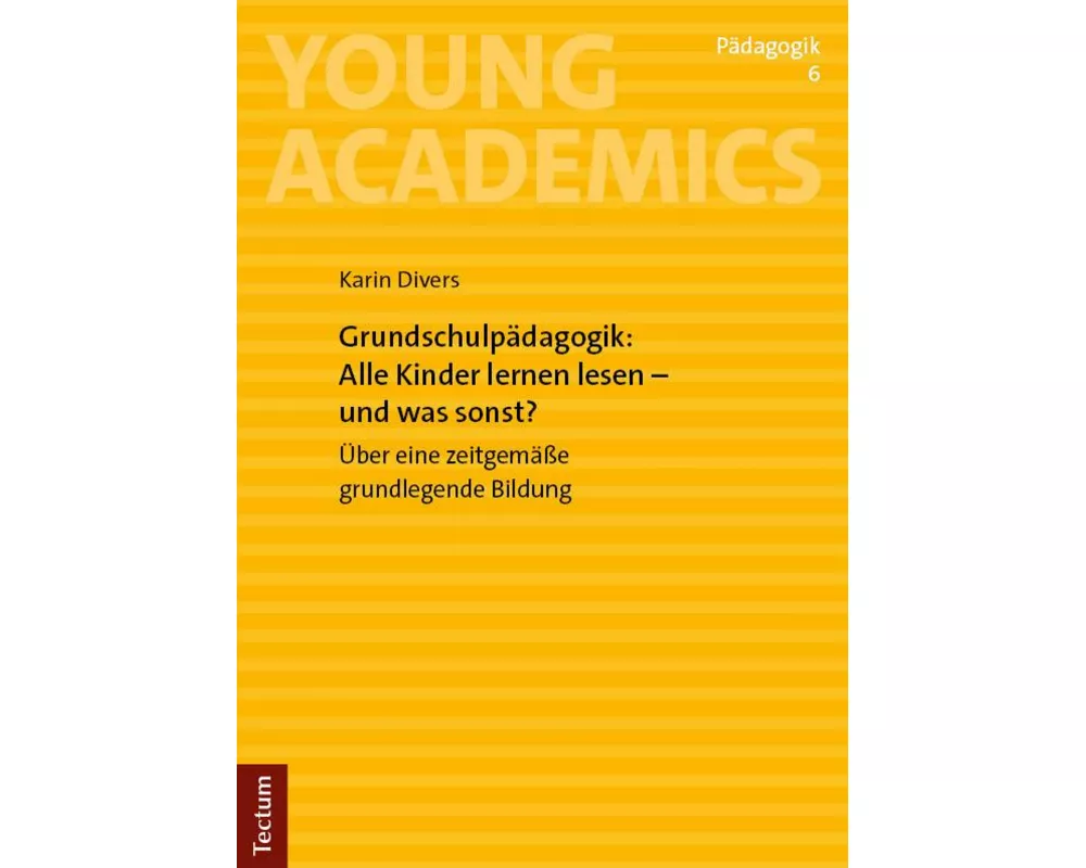 Grundschulpädagogik: Alle Kinder lernen lesen - und was sonst?