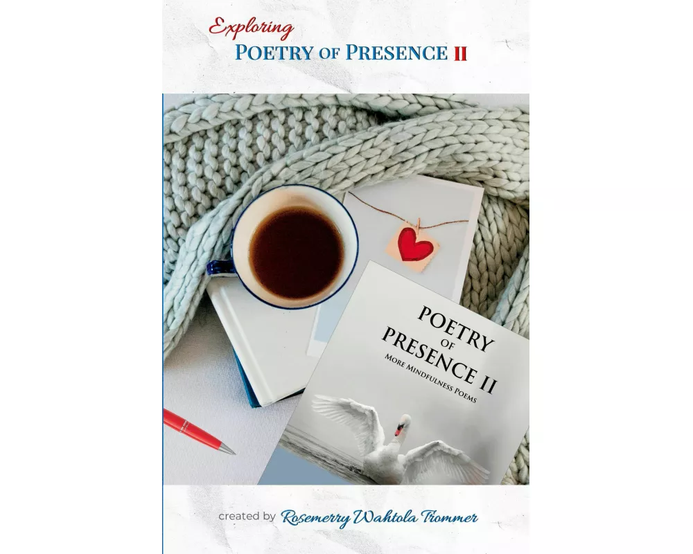 Exploring Poetry of Presence II