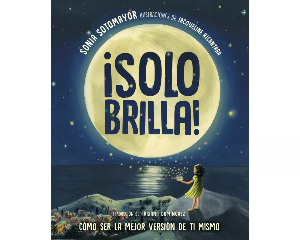 ¡Solo brilla! Cómo ser la mejor versión de ti mismo (Just Shine! How to Be a Better You Spanish Edition)