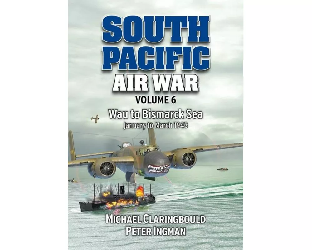 South Pacific Air War Volume 6