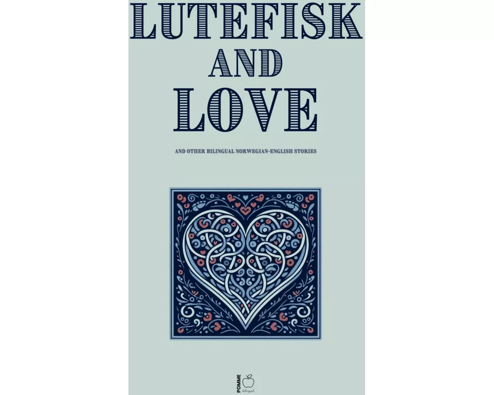 Lutefisk and Love And Other Bilingual Norwegian-English Stories