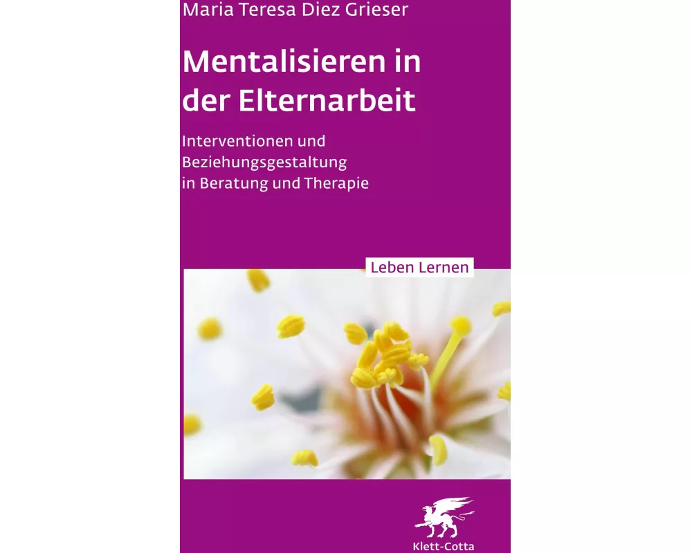 Mentalisieren in der Elternarbeit (Leben Lernen, Bd. 352)