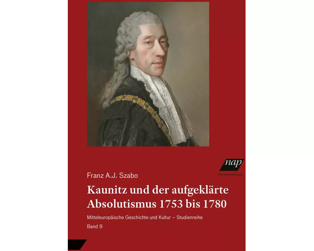 Kaunitz und der aufgeklärte Absolutismus 1753 bis 1780