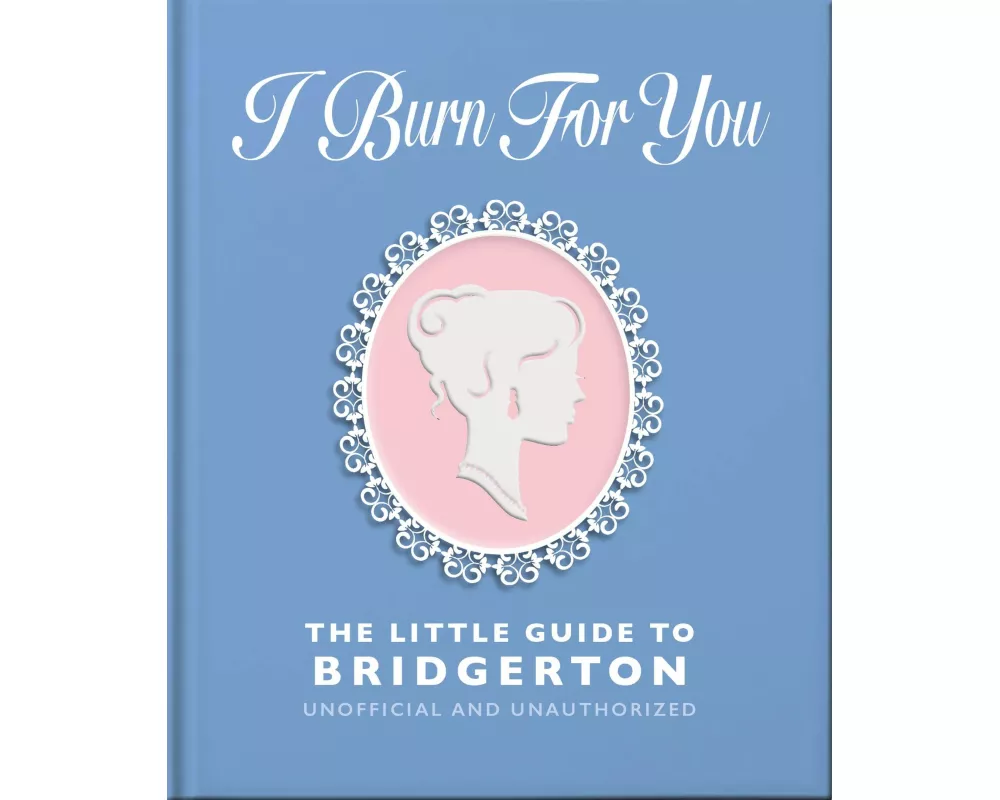 I Burn For You: The Little Guide to Bridgerton