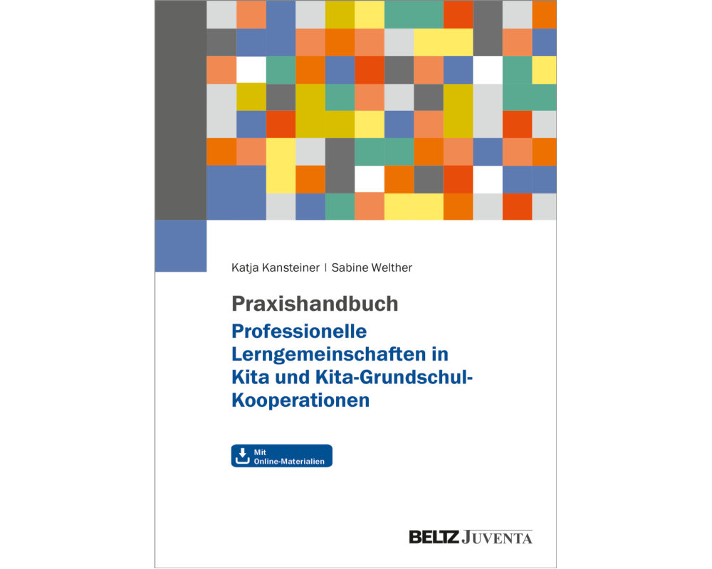 Praxishandbuch Professionelle Lerngemeinschaften in Kita und Kita-Grundschul-Kooperationen