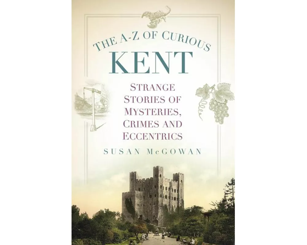 The A-Z of Curious Kent