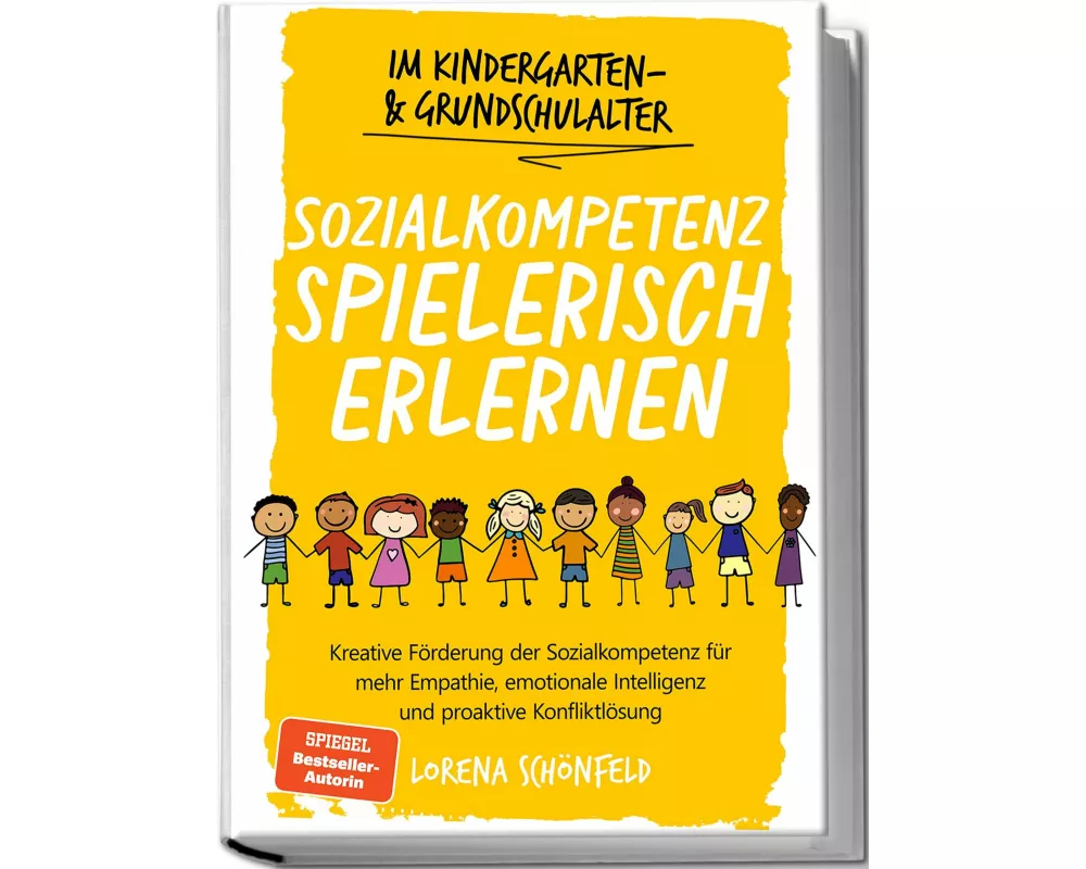 Sozialkompetenz spielerisch erlernen: Kreative Förderung der Sozialkompetenz für mehr Empathie, emotionale Intelligenz und proaktive Konfliktlösung -