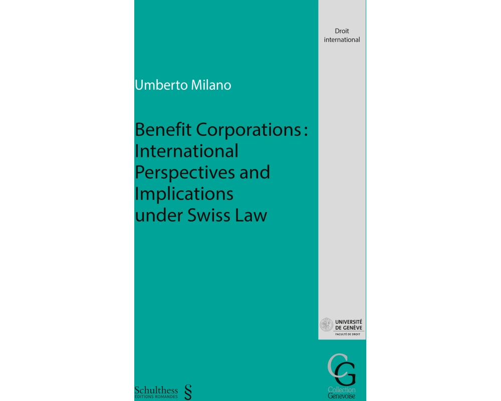 Benefit Corporations: International Perspectives and Implications under Swiss Law