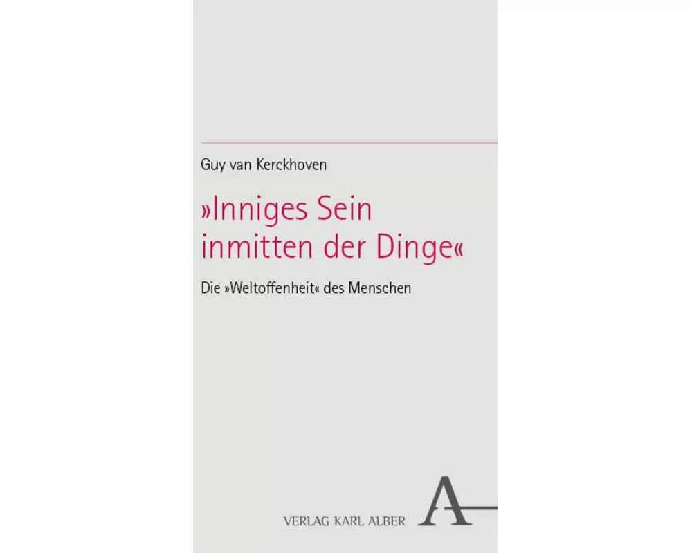 »Inniges Sein inmitten der Dinge«