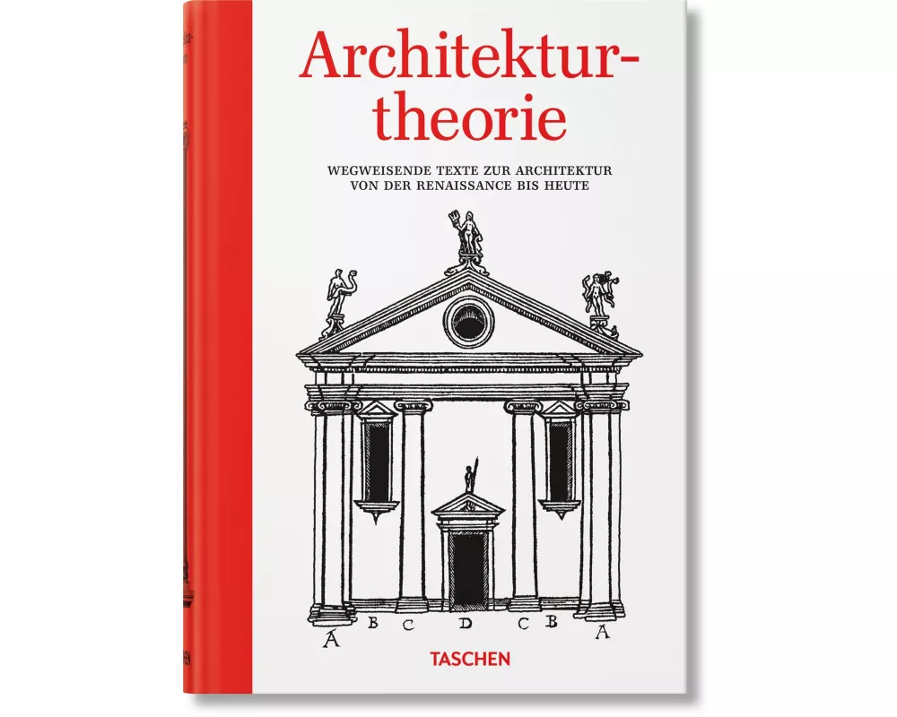 Architekturtheorie. Wegweisende Texte zur Architektur von der Renaissance bis zur Gegenwart
