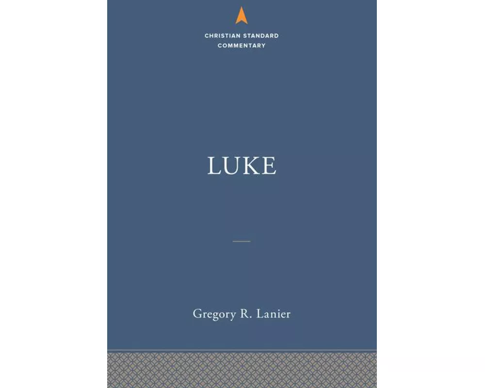 Luke: The Christian Standard Commentary