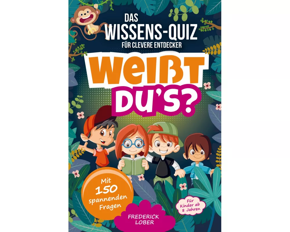 Weißt du's? Das Wissens-Quiz für clevere Entdecker
