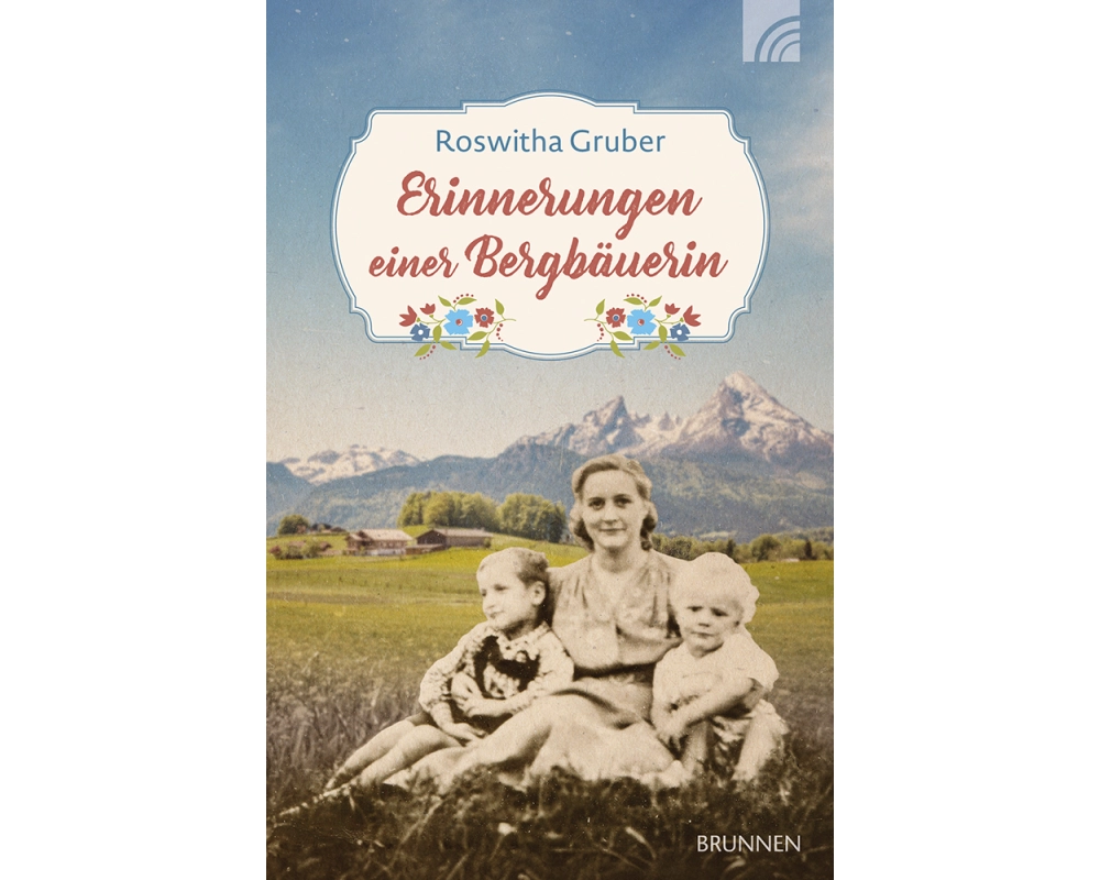 Erinnerungen einer Bergbäuerin